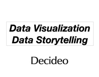 Data Visualization
Data Storytelling
 
