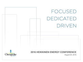 2016 HEIKKINEN ENERGY CONFERENCE
August 24, 2016
 