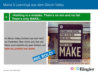 Sven Ruoss – 2016 – #Digital Change
Meine 5 Learnings aus dem Silicon Valley!
 