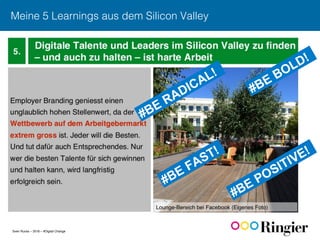 Sven Ruoss – 2016 – #Digital Change
Meine 5 Learnings aus dem Silicon Valley!
 