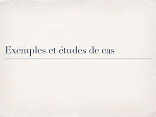 Exemples et études de cas
 
