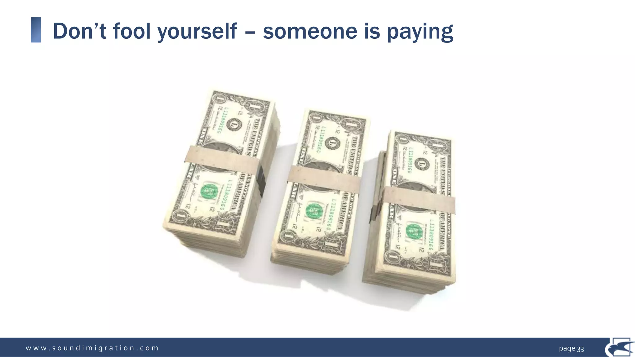 w w w . s o u n d i m i g r a t i o n . c o m
Don’t fool yourself – someone is paying
page 33
 
