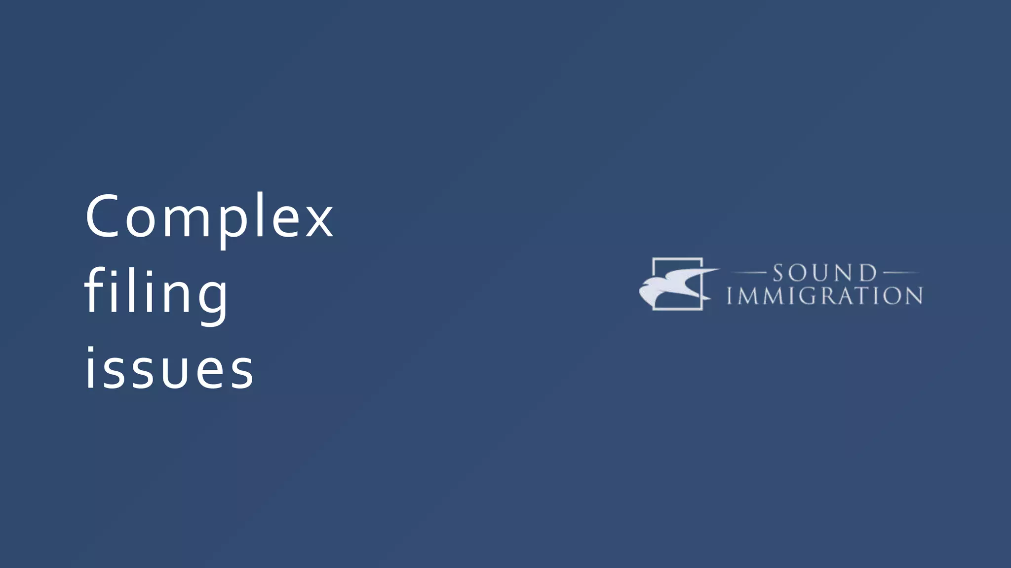 Complex
filing
issues
 