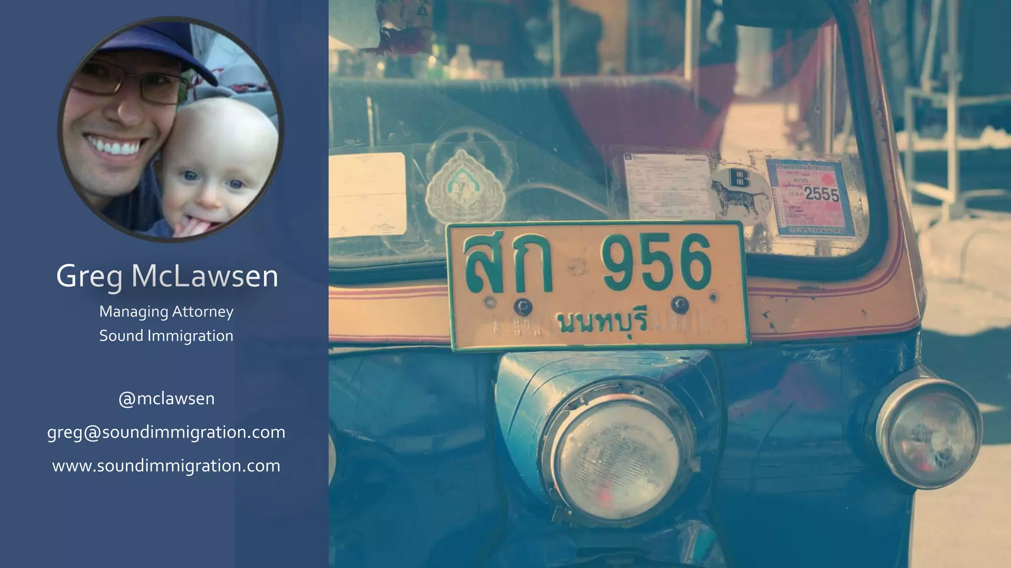 Greg McLawsen
Managing Attorney
Sound Immigration
@mclawsen
greg@soundimmigration.com
www.soundimmigration.com
 