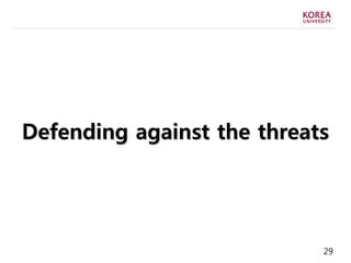29
Defending against the threats
 