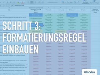 SCHRITT 3:
FORMATIERUNGSREGEL
EINBAUEN
@BaZaKom
 
