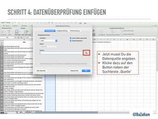 SCHRITT 4: DATENÜBERPRÜFUNG EINFÜGEN
@BaZaKom
➤ Jetzt musst Du die
Datenquelle angeben.
➤ Klicke dazu auf den
Button neben der
Suchleiste „Quelle“
 