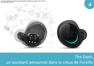 4
The Dash,
un assistant personnel dans le creux de l’oreille
http://www.appgefahren.de/bragi-the-dash-komplett-kabelloser-kopfhoerer-mit-fitness-tracker-ist-jetzt-bei-
gravis-erhaeltlich-171214.html
 