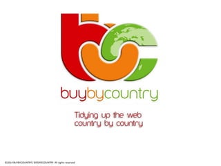 ©2014 BUYBYCOUNTRY / BYEBYECOUNTRY All rights reserved
 