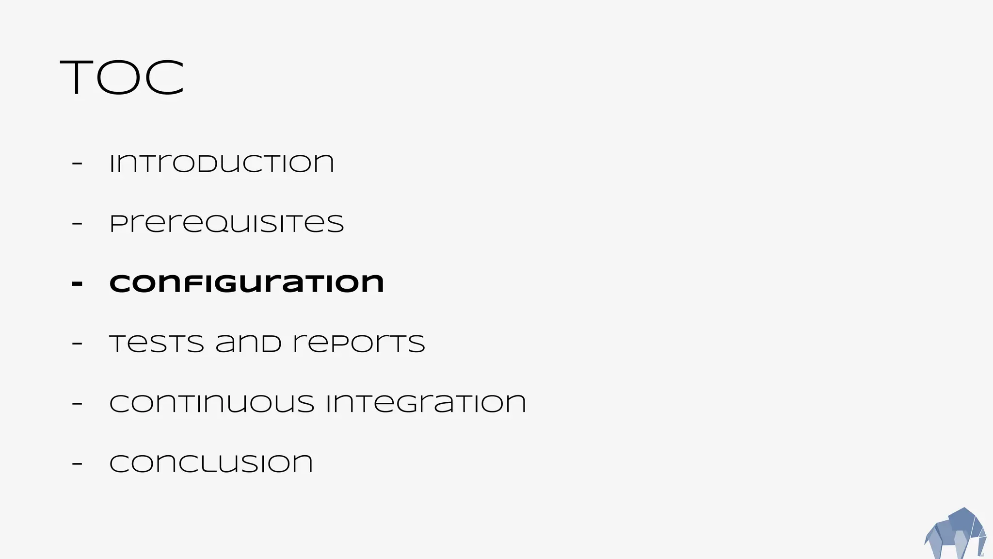 TOC
- Introduction
- Prerequisites
- Configuration
- Tests and reports
- Continuous integration
- Conclusion
 