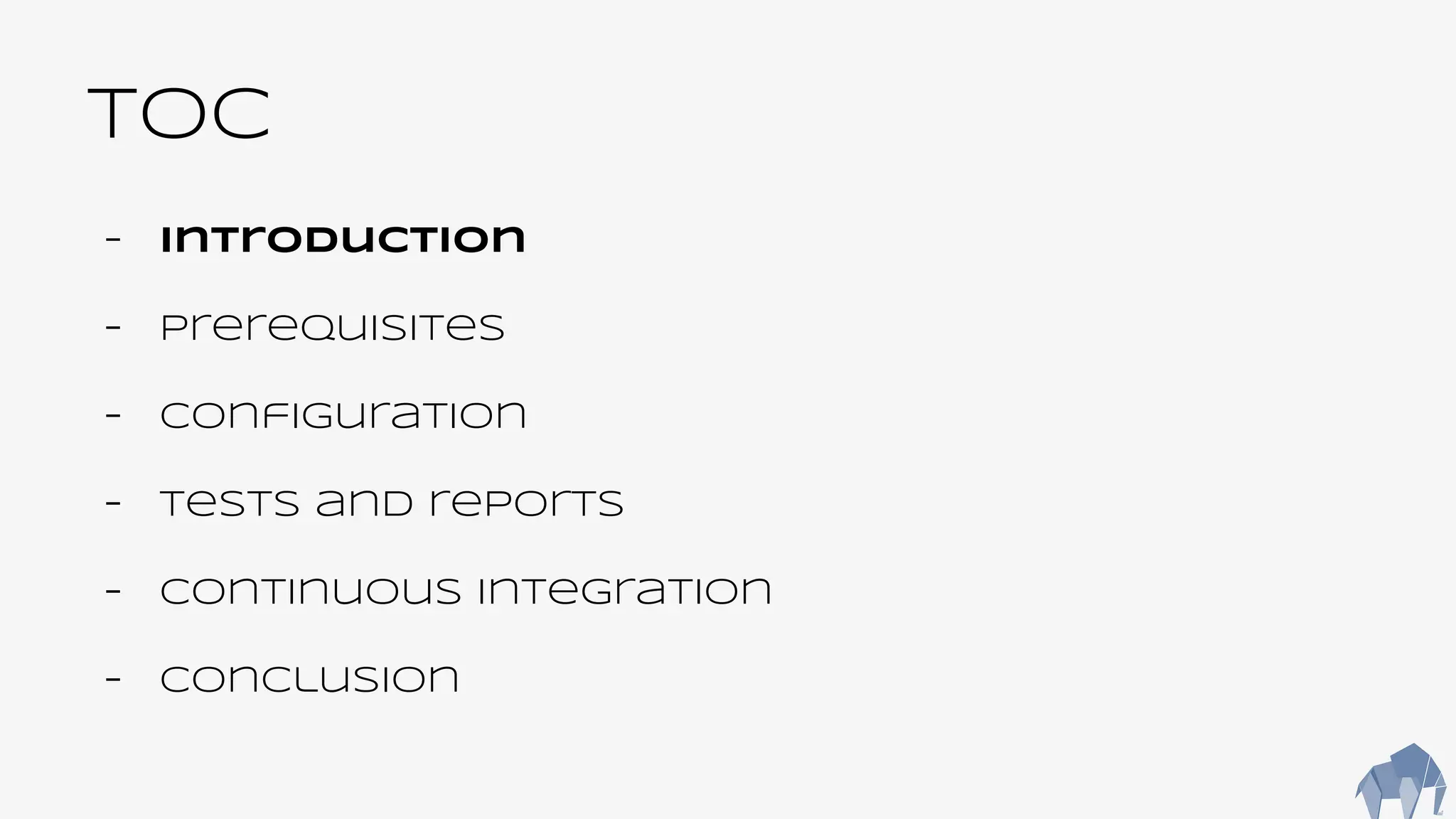 TOC
- Introduction
- Prerequisites
- Configuration
- Tests and reports
- Continuous integration
- Conclusion
 