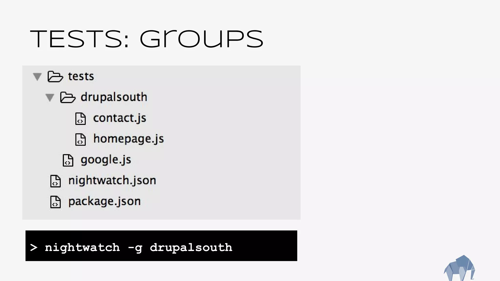 TESTS: groups
> nightwatch -g drupalsouth
 
