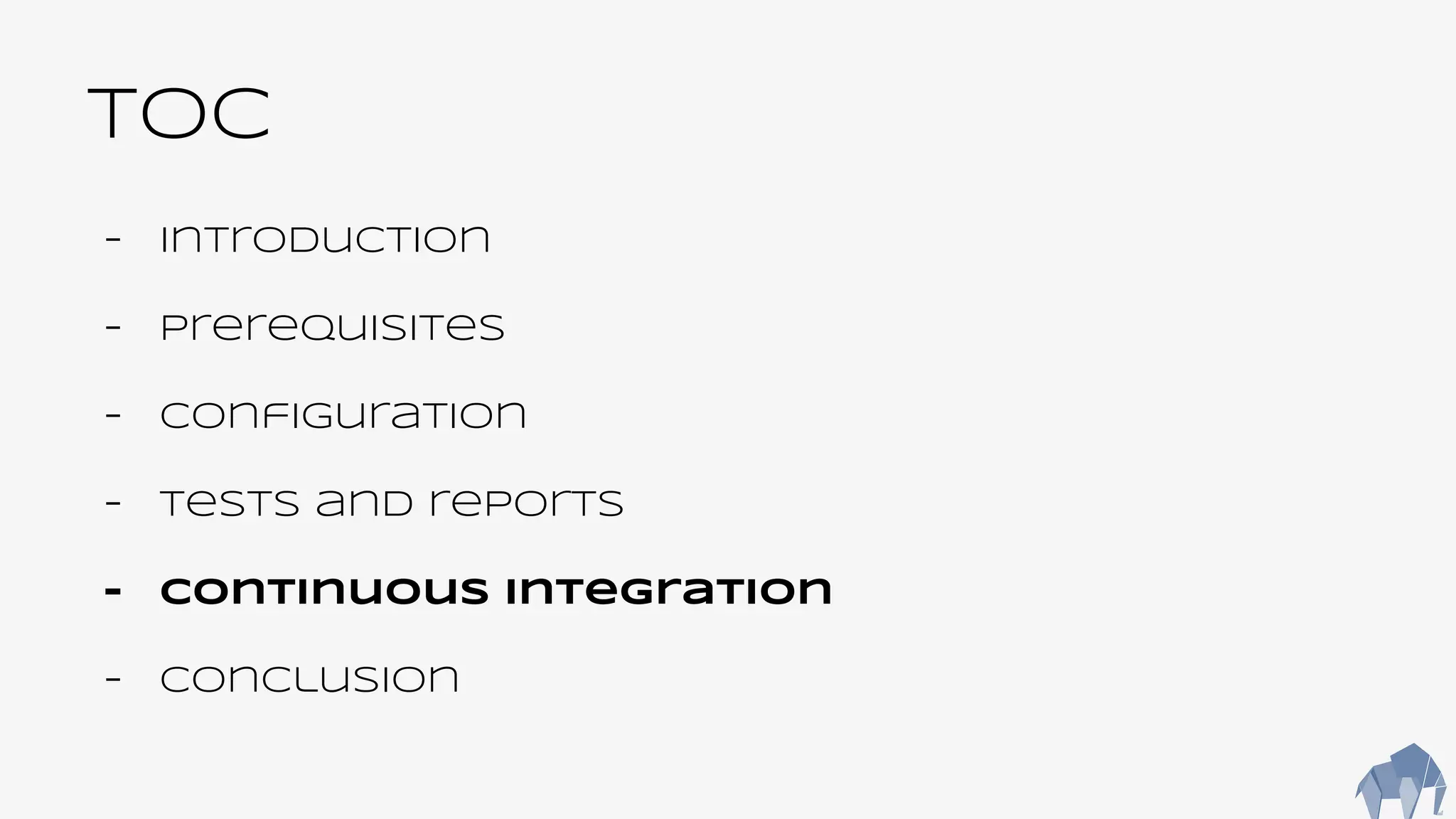TOC
- Introduction
- Prerequisites
- Configuration
- Tests and reports
- Continuous integration
- Conclusion
 