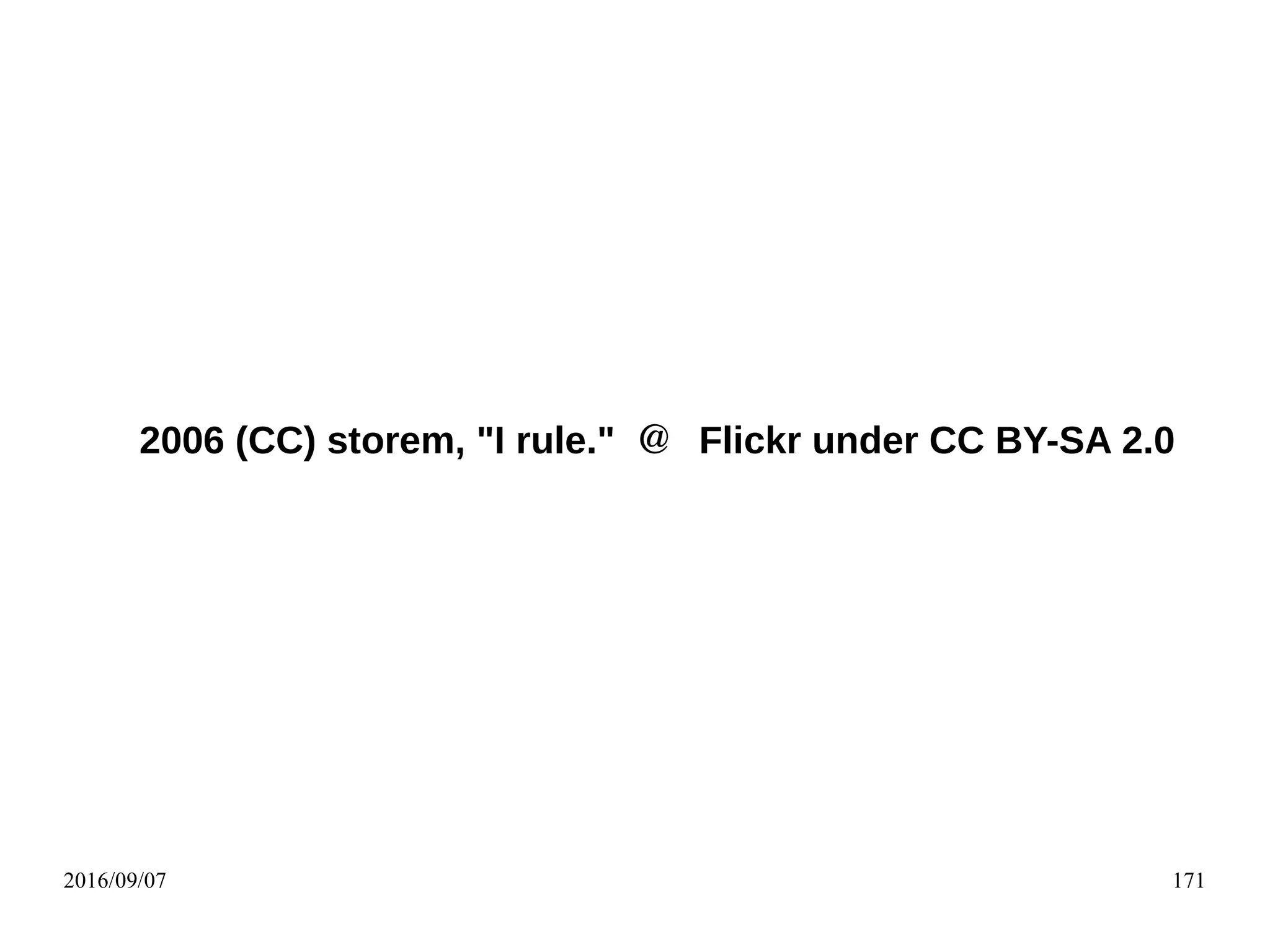 2016/09/07 171
2006 (CC) storem, "I rule." ＠ Flickr under CC BY-SA 2.0
 