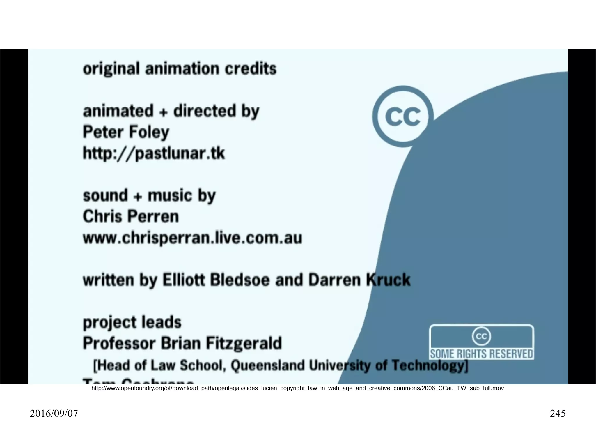2016/09/07 245
http://www.openfoundry.org/of/download_path/openlegal/slides_lucien_copyright_law_in_web_age_and_creative_commons/2006_CCau_TW_sub_full.mov
 