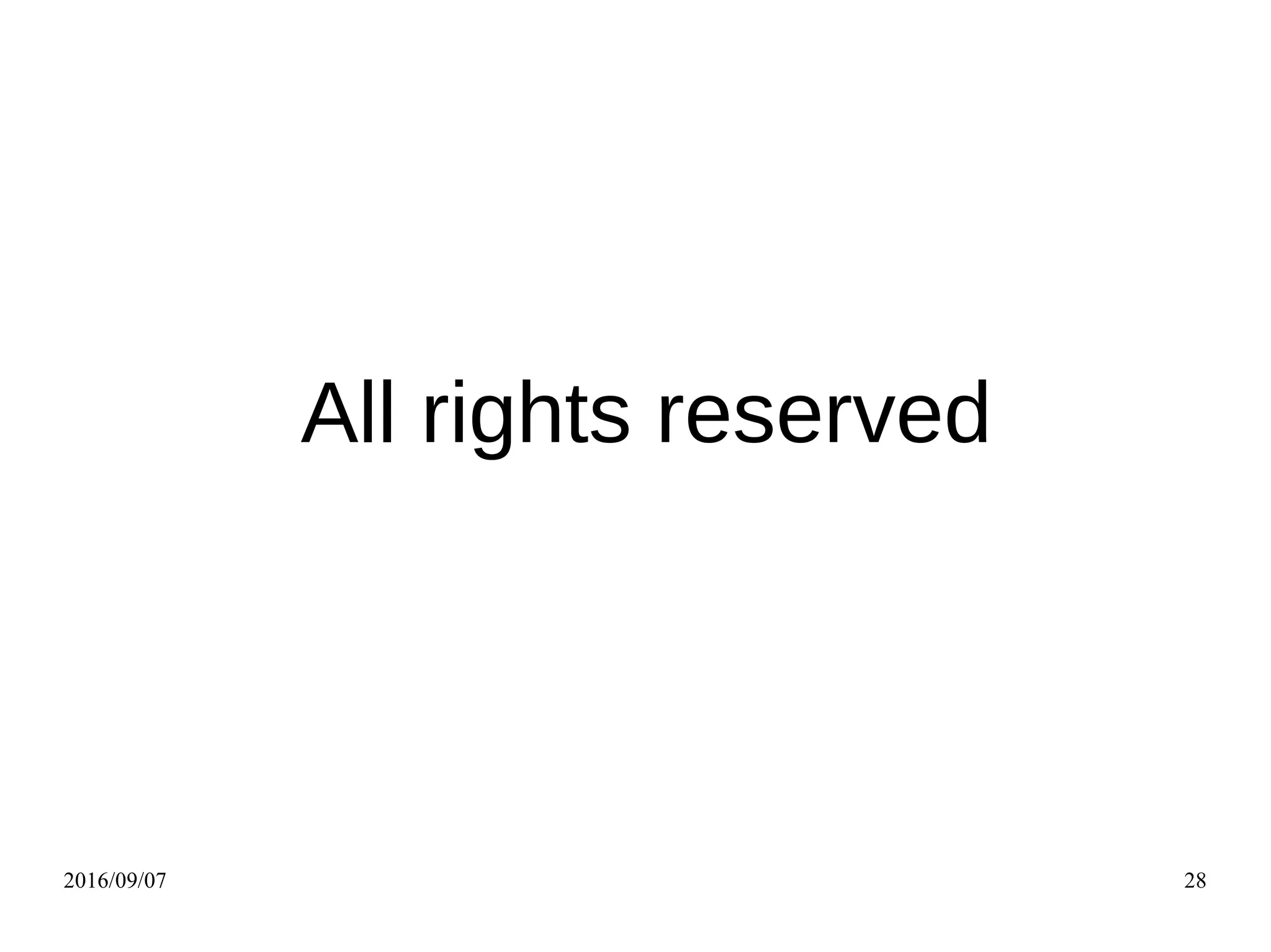 2016/09/07 28
All rights reserved
 