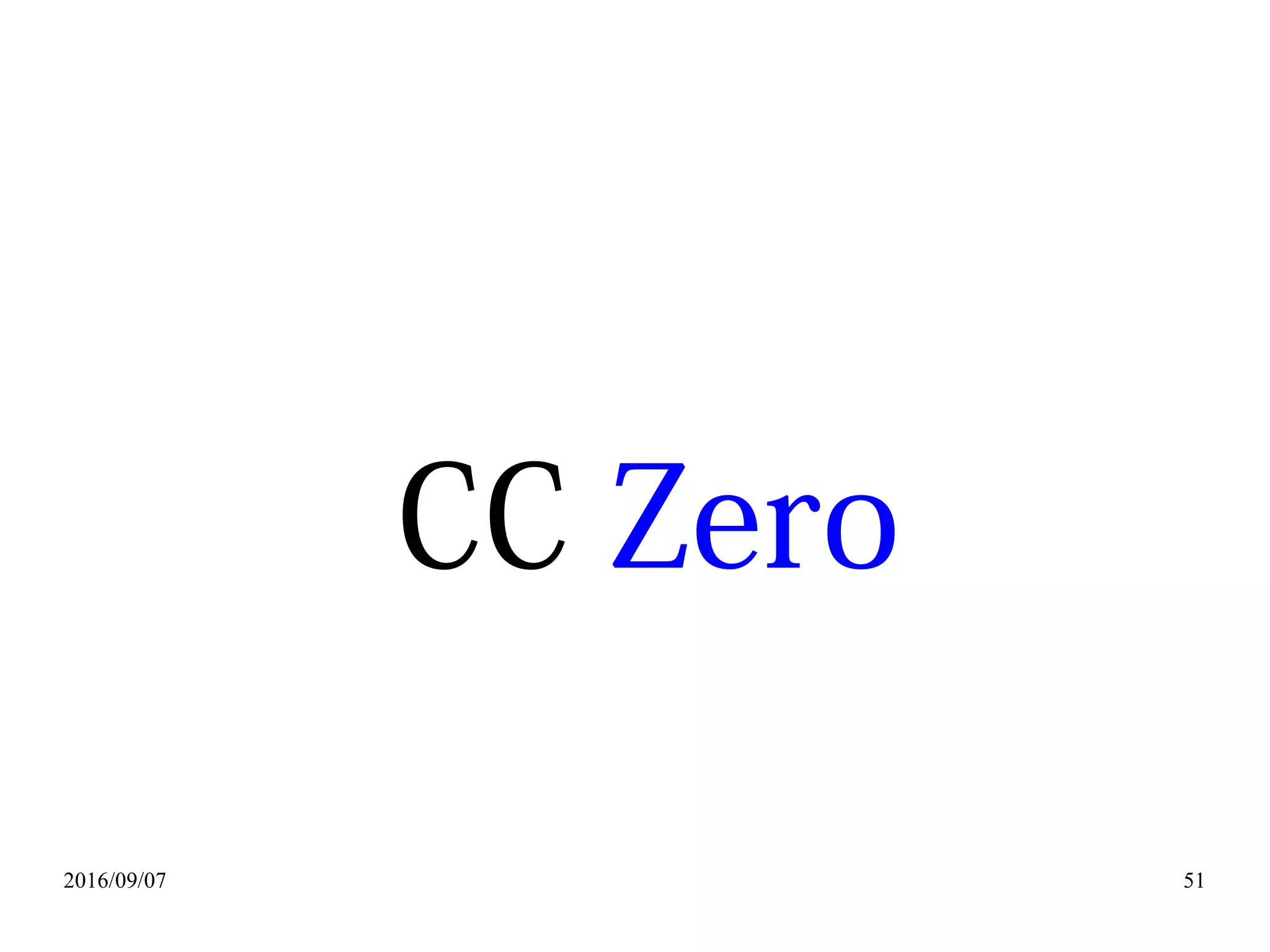 2016/09/07 51
CC Zero
 