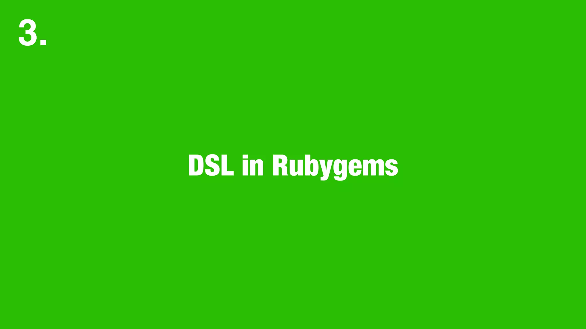 DSL in Rubygems
3.
 