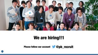 We are hiring!!1
Please follow our account @pb_recruit
 