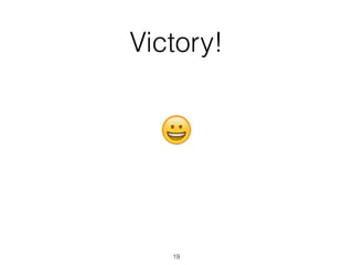 Victory!
😀
19
 