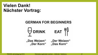 TEKOM Jahrestagung 2016 Übersetzungskosten im Griff – Zielinski / Salisbury 21
Vielen Dank!
Nächster Vortrag:
 