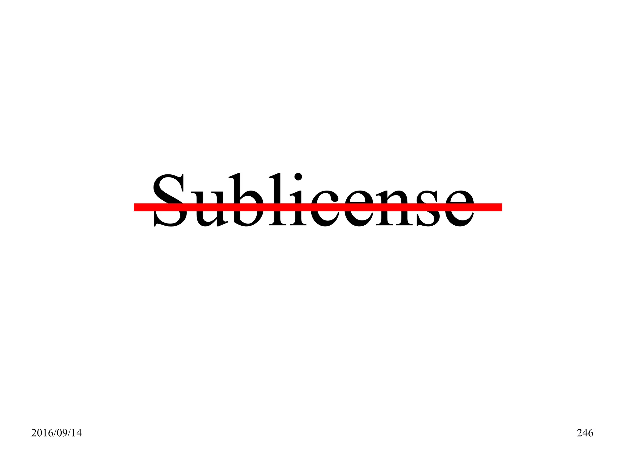 2016/09/14 246
Sublicense
 