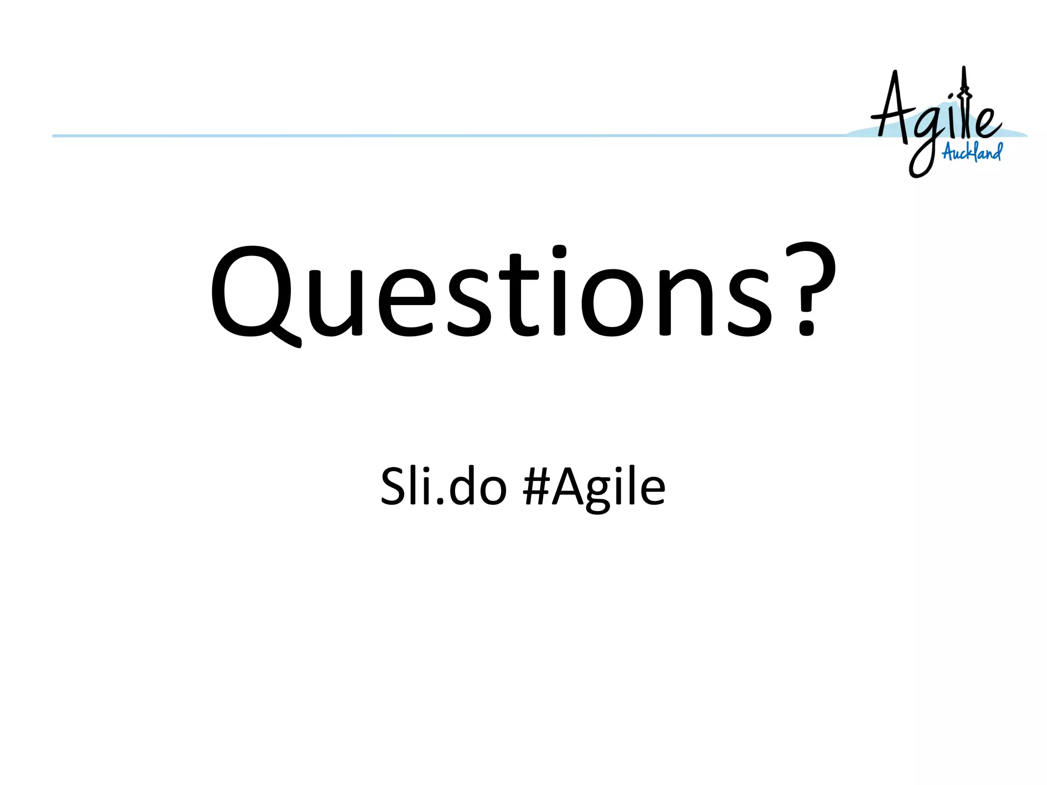 Questions?
Sli.do #Agile
 