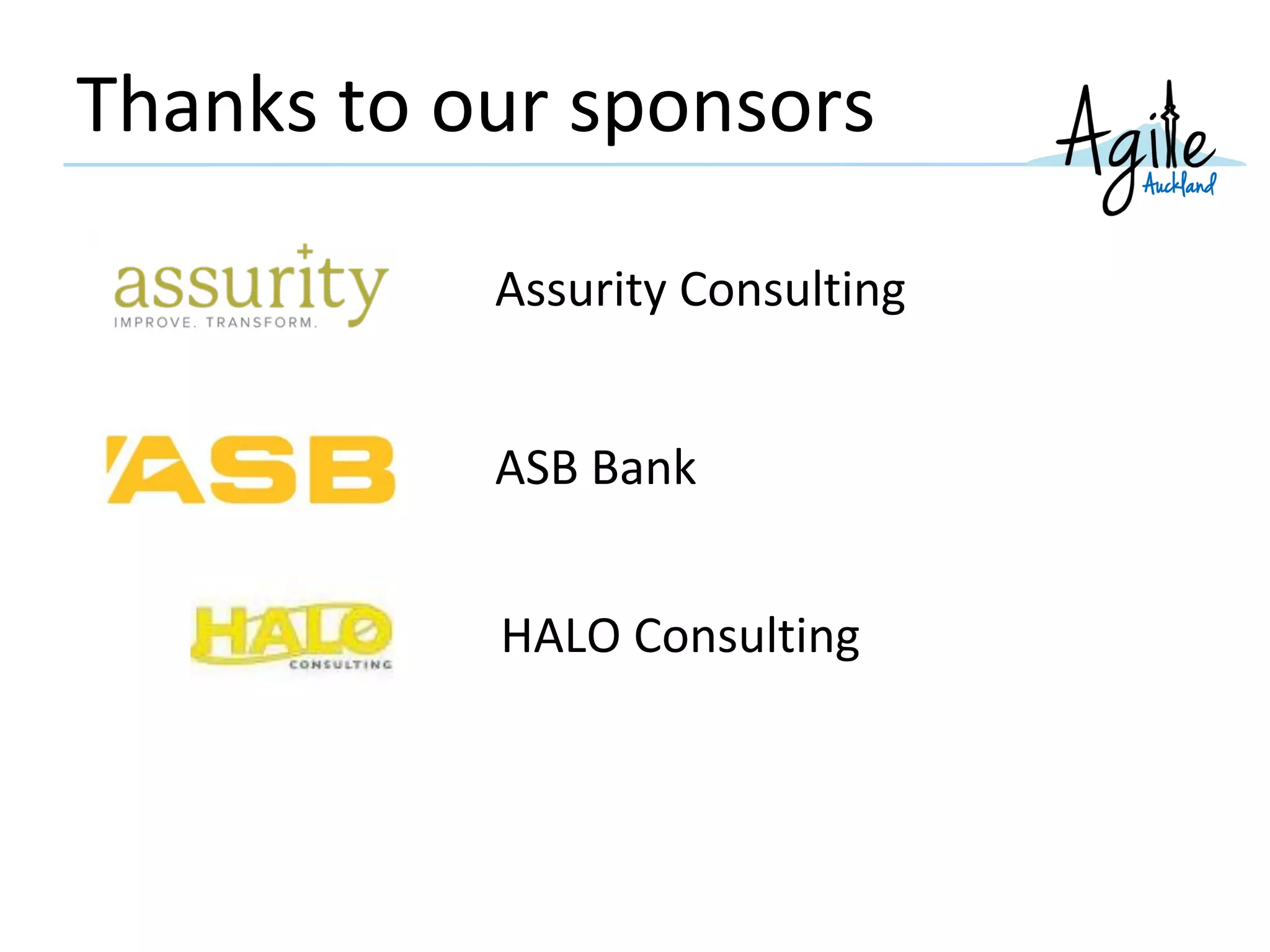 Thanks to our sponsors
Assurity Consulting
ASB Bank
HALO Consulting
 