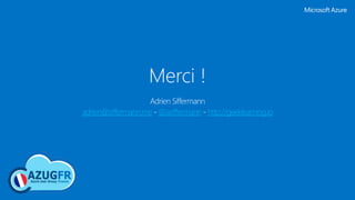 Merci !
Adrien Siffermann
adrien@siffermann.me - @asiffermann - http://geeklearning.io
 