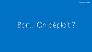 Bon… On déploit ?
 