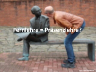 Fernlehre = Präsenzlehre?
Photo credit: Pixabay (CC0)