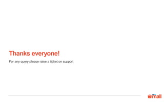 Thanks everyone!
For any query please raise a ticket on support
 