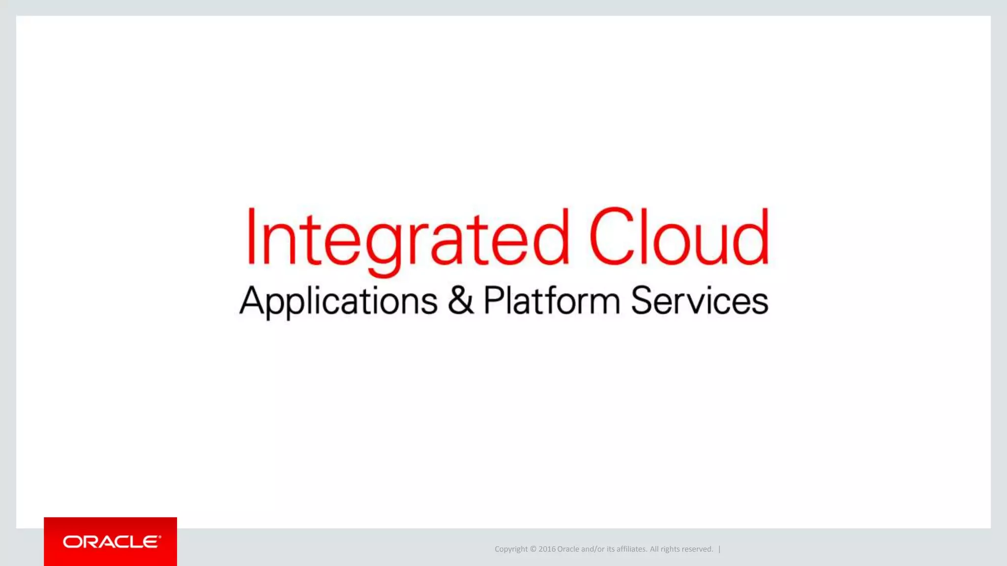 Copyright © 2016 Oracle and/or its affiliates. All rights reserved. |
 