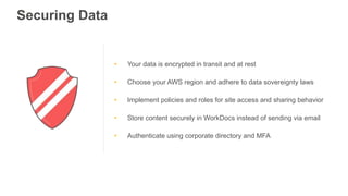 Securing Data
•  Your data is encrypted in transit and at rest
•  Choose your AWS region and adhere to data sovereignty la...