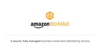 A secure, fully managed business email and calendaring service
 