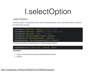 I.selectOption
http://codecept.io/helpers/WebDriverIO/#selectoption
 