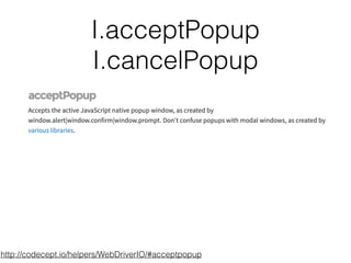 I.acceptPopup
I.cancelPopup
http://codecept.io/helpers/WebDriverIO/#acceptpopup
 