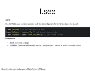 I.see
http://codecept.io/helpers/WebDriverIO/#see
 