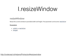 I.resizeWindow
http://codecept.io/helpers/Protractor/#resizewindow
 