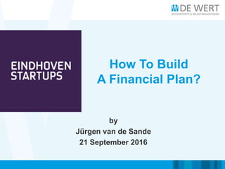 How To Build
A Financial Plan?
by
Jürgen van de Sande
21 September 2016
 