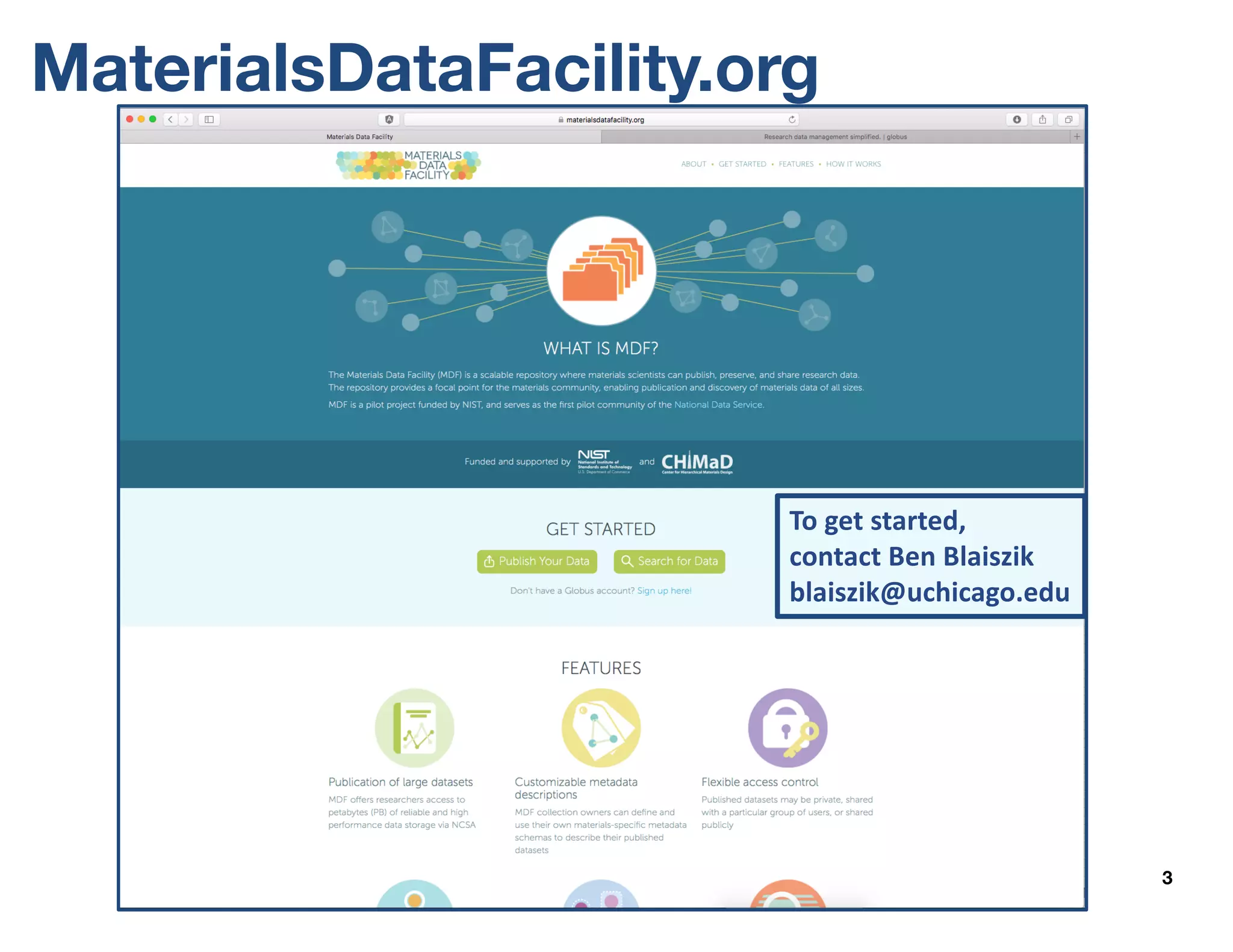 MaterialsDataFacility.org
3
To	get	started,
contact	Ben	Blaiszik
blaiszik@uchicago.edu
 