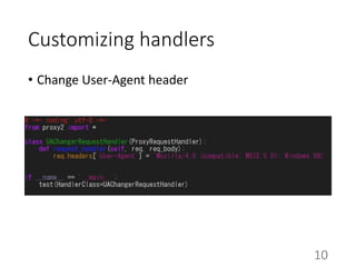 Customizing handlers
• Change User-Agent header
10
 