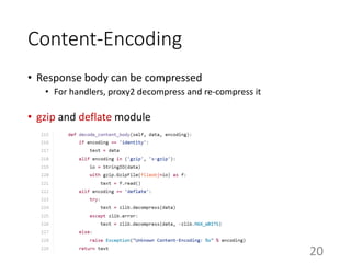 Content-Encoding
• Response body can be compressed
• For handlers, proxy2 decompress and re-compress it
• gzip and deflate module
20
 