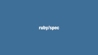 make test-rubyspec
CRuby has `make update-rubyspec` and `make test-rubyspec` tasks.
•`make update-rubyspec`
• pulls ruby/r...