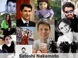 10
Satoshi Nakamoto
 