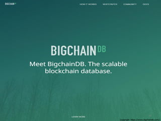 15
(copyright https://www.bigchaindb.com/)
 