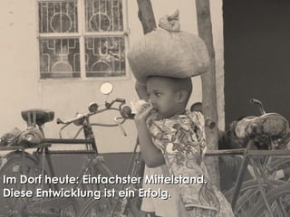 Im Dorf heute: Einfachster Mittelstand.Im Dorf heute: Einfachster Mittelstand.
Diese Entwicklung ist ein Erfolg.Diese Entwicklung ist ein Erfolg.
 