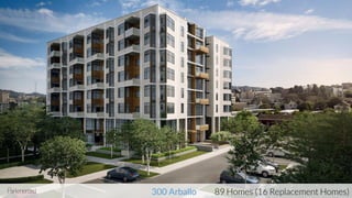 300 Arballo 89 Homes (16 Replacement Homes)
 