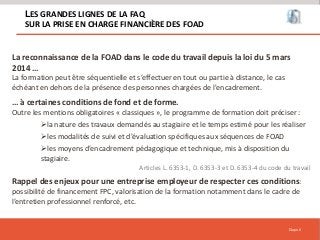 Diapo 6
La reconnaissance de la FOAD dans le code du travail depuis la loi du 5 mars
2014 …
La formation peut être séquent...