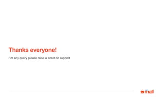 Thanks everyone!
For any query please raise a ticket on support
 